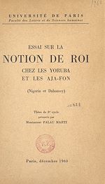 Télécharger le livre :  Essai sur la notion de roi chez les Yoruba et les Aja-Fon, (Nigéria et Dahomey)