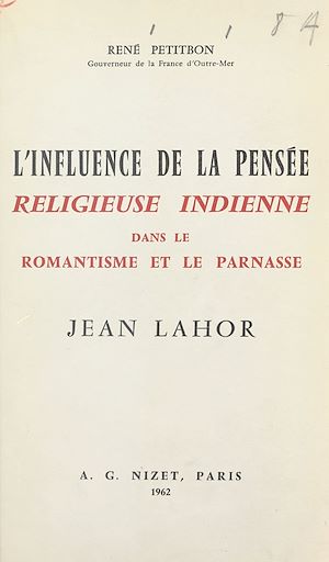Téléchargez le livre :  L'influence de la pensée religieuse indienne dans le romantisme et le Parnasse, Jean Lahor