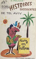 Télécharger le livre :  Cent une histoires succulentes de Tel-Aviv (Israël)