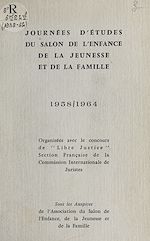 Télécharger le livre :  Journées d'études du Salon de l'enfance, de la jeunesse et de la famille, 1958-1964
