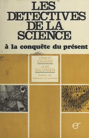Téléchargez le livre :  Les détectives de la science à la conquête du présent