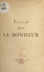 Télécharger le livre :  Tu es né pour le bonheur