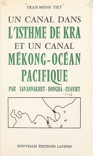 Download the eBook: Un canal dans l'isthme de Kra et un canal Mékong-Océan Pacifique par Savannakhet-Dongha-Cusviet