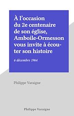 Télécharger le livre :  À l'occasion du 2e centenaire de son église, Amboile-Ormesson vous invite à écouter son histoire