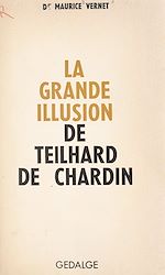 Télécharger le livre :  La grande illusion de Teilhard de Chardin
