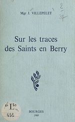 Télécharger le livre :  Sur les traces des saints en Berry