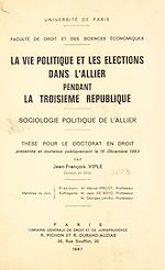 Télécharger le livre :  La vie politique et les élections dans l'Allier pendant la Troisième République