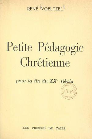 Téléchargez le livre :  Petite pédagogie chrétienne pour la fin du XXe siècle