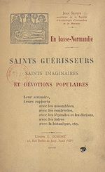 Télécharger le livre :  En Basse-Normandie. Saints guérisseurs, saints imaginaires et dévotions populaires