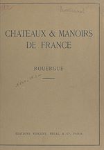 Télécharger le livre :  Châteaux et manoirs de France. Rouergue