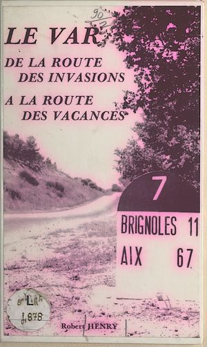 Téléchargez le livre :  Le Var : de la route des invasions à la route des vacances