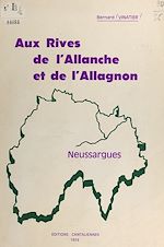 Télécharger le livre :  Aux rives de l'Allanche et de l'Allagnon, Neussargues