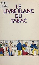 Télécharger le livre :  Le livre blanc du tabac