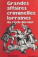Télécharger le livre :  Grandes affaires criminelles lorraines du siècle dernier