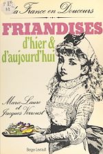 Télécharger le livre :  Friandises d'hier et d'aujourd'hui