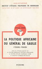 Télécharger le livre :  La politique africaine du général de Gaulle 1958-1969