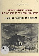 Télécharger le livre :  Histoire et légende des oratoires N.-D. de Héas et St-Justin en Barèges