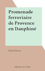 Télécharger le livre :  Promenade ferroviaire de Provence en Dauphiné