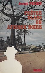Télécharger le livre :  Prêtre blanc en Afrique noire
