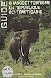 Télécharger le livre :  Guide chasse et tourisme en République centrafricaine