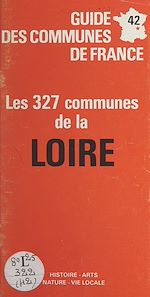 Télécharger le livre :  Guide des communes de France : les 327 communes de la Loire