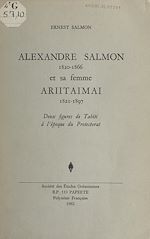 Télécharger le livre :  Alexandre Salmon (1820-1866) et sa femme Ariitaimai (1821-1897)