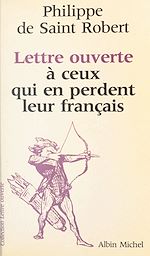 Télécharger le livre :  Lettre ouverte à ceux qui en perdent leur français