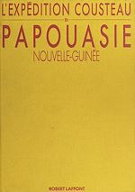 Télécharger le livre :  L'expédition Cousteau en Papouasie-Nouvelle-Guinée