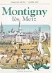Télécharger le livre :  Montigny lès Metz