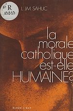 Télécharger le livre :  La morale catholique est-elle humaine ?