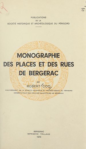 Téléchargez le livre :  Monographie des places et des rues de Bergerac