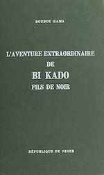 Télécharger le livre :  L'aventure extraordinaire de Bi Kado, fils de Noir