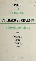 Télécharger le livre :  Pour et contre Teilhard de Chardin, penseur religieux