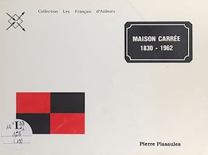 Téléchargez le livre :  Maison carrée 1830-1962
