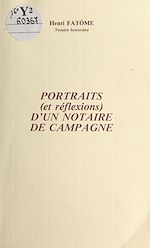 Télécharger le livre :  Portraits (et réflexions) d'un notaire de campagne