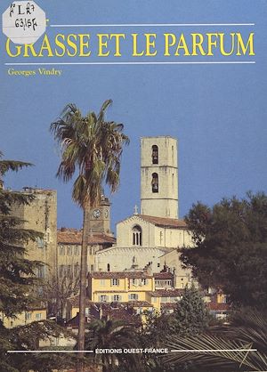 Téléchargez le livre :  Aimer Grasse et le parfum