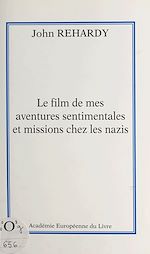 Télécharger le livre :  Le film de mes aventures sentimentales et missions chez les nazis