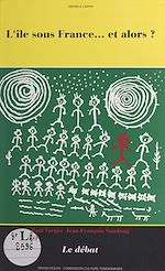 Télécharger le livre :  L'île sous France, et alors ?