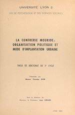 Télécharger le livre :  La confrérie mouride : organisation politique et mode d'implantation urbaine