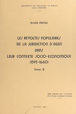 Télécharger le livre :  Les révoltes populaires de la juridiction d'Agen dans leur contexte socio-économique, 1593-1660 (6)