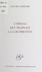 Télécharger le livre :  L'oiseau qui traînait la locomotive