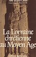 Télécharger le livre :  La Lorraine chrétienne au Moyen âge