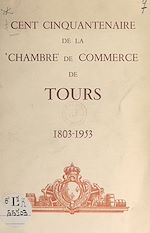 Télécharger le livre :  Cent cinquantenaire de la Chambre de commerce de Tours