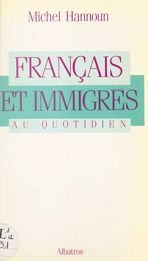 Téléchargez le livre :  Français et immigrés au quotidien