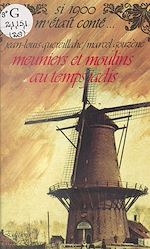 Download this eBook Meuniers et moulins au temps jadis
