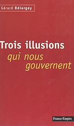 Download this eBook Trois illusions qui nous gouvernent