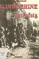 Télécharger le livre :  L'Indochine autrefois