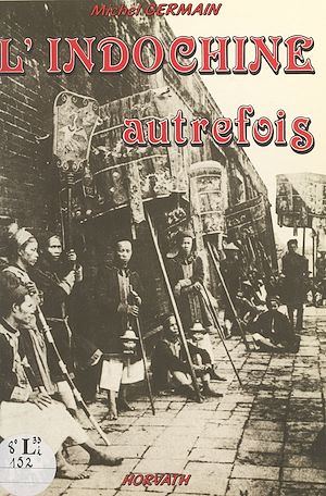 Téléchargez le livre :  L'Indochine autrefois
