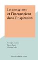Télécharger le livre :  Le conscient et l'inconscient dans l'inspiration