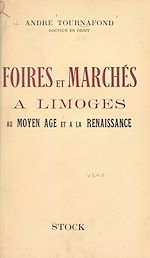 Télécharger le livre :  Foires et marchés à Limoges au Moyen Âge et à la Renaissance